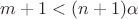 $m+1<(n+1)\alpha$