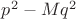 $p^2-Mq^2$