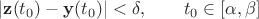 $|\mathbf z(t_0)-\mathbf y(t_0)|<\delta, \qquad t_0\in[\alpha,\beta]$