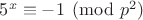 $5^x \equiv -1 \pmod{p^2}$