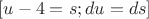 $$[u-4=s; du=ds]$$
