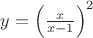 $y=\left(\frac{x}{x-1}\right)^2$