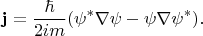$${\bf j}=\frac{\hbar}{2im}(\psi^*\nabla\psi-\psi\nabla\psi^*).$$