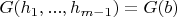 $G(h_1, ..., h_{m-1})=G(b)$