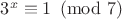 $3^x\equiv 1\pmod 7$
