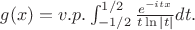 $g(x) = v.p.\int_{-1/2}^{1/2}{e^{-itx}\over t\ln{|t|}}dt.$
