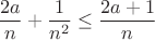 \[
\frac{{2a}}{n} + \frac{1}{{n^2 }} \le \frac{{2a + 1}}{n}
\]