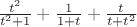 $\frac{t^2}{t^2+1}+\frac{1}{1+t}+\frac{t}{t+t^2}$