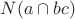 $N (a \cap b c)$