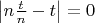 $\[\left| {n\frac{t}{n} - t} \right| = 0\]$