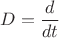 $D=\dfrac{d}{dt}$