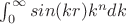 $\int^\infty_0 sin(kr)k^ndk$