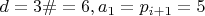$d=3\#=6, a_1=p_{i+1}=5$