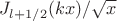 $J_{l+1/2}(kx)/\sqrt{x}$
