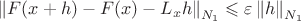 \[
\left\| {F(x + h) - F(x) - L_x h} \right\|_{N_1 }  \leqslant \varepsilon \left\| h \right\|_{N_1 } 
\]