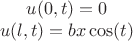 $u(0, t) = 0\\
u(l, t) = bx\cos(t)$