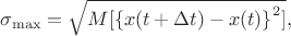 $ \sigma_{\max} = \sqrt{M[\left\{ x(t+\Delta t) - x(t) \right\}^2]},  $