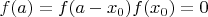 $f(a)=f(a-x_0)f(x_0)=0$
