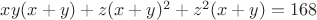 $xy(x+y)+z(x+y)^2+z^2(x+y)=168$