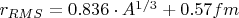 $r_{RMS}=0.836 \cdot A^{1/3} + 0.57 fm$