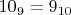 $10_9=9_{10}$