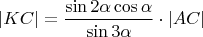 $$|KC|=\frac{\sin 2\alpha \cos \alpha}{\sin 3\alpha}\cdot |AC|}$$