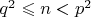 $q^2\leqslant n < p^2$
