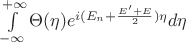 $\int\limits_{-\infty}^{+\infty}\Theta(\eta)e^{i(E_n+\frac{E'+E}{2})\eta} d\eta$