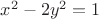 $x^{2}-2y^{2}=1$