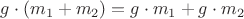 $g\cdot (m_1 + m_2) = g\cdot m_1 + g\cdot m_2$