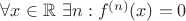 $\forall x\in \mathbb{R}\ \exists n : f^{(n)}(x)=0$