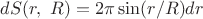 $dS(r,\ R)=2\pi\sin(r/R)dr$