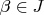 $\beta \in J$