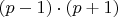 $(p-1)\cdot (p+1)$