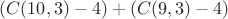 $(C(10, 3) - 4) + (C(9, 3) - 4)$