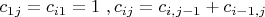$c_{1j}=c_{i1}=1\ , c_{ij}=c_{i,j-1}+c_{i-1,j}$