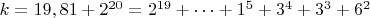 $ k=19,81+2^{20}=2^{19}+&hellip;+1^5+3^4+3^3+6^2$