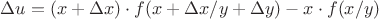 $\Delta u = (x+\Delta x)\cdot f(x+\Delta x/y + \Delta y) - x\cdot f(x/y) $ $\Delta u = (x+\Delta x)\cdot f(x+\Delta x/y + \Delta y) - x\cdot f(x/y) $