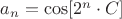 $\[{a_n} = \cos [{2^n} \cdot C]\]$