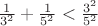 $\frac {1}{3^2} + \frac{1}{5^2} < \frac{3^2}{5^2}$