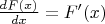 $\frac{dF(x)}{dx}=F'(x)$