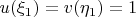$u(\xi_1)=v(\eta_1)=1$