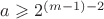 $a\geqslant 2^{(m-1)-2}$