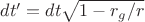 $dt'=dt\sqrt{1-r_g/r}$