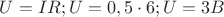 $U=IR ; U=0,5\cdot6 ; U=3B$
