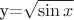 y=$\sqrt{\sin x}