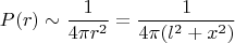 $$P(r)\sim\frac{1}{4\pi r^2}=\frac{1}{4\pi(l^2+x^2)}$$