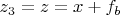 $z_3=z=x+f_b$