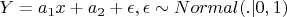 $Y = a_1x + a_2 + \epsilon, \epsilon \sim Normal(.|0, 1)$