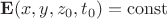 $\mathbf E(x, y, z_0, t_0) = \operatorname{const}$ $\mathbf E(x, y, z_0, t_0) = \operatorname{const}$